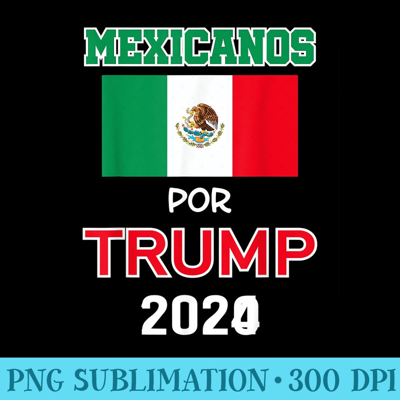 Mexicans for Trump 2024 Pro Trump  Mexicanos Por Trump - Sublimation PNG Designs - Vibrant and Eye-Catching Typography
