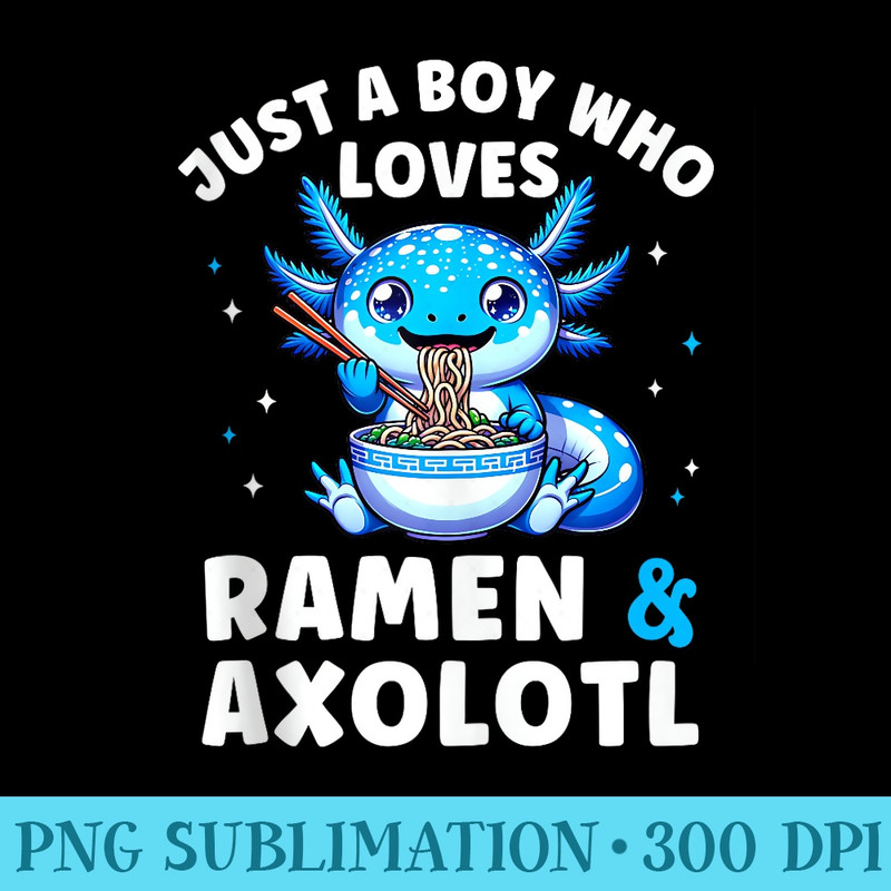 Kawaii Just a Who Loves Axolotl Ramen Cutecore - PNG Download Database - Instant Access To Downloadable Files