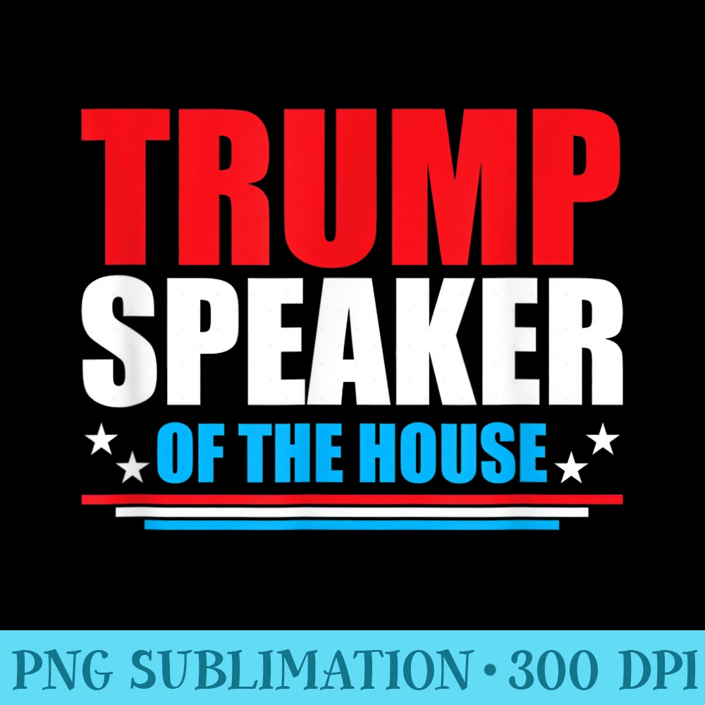 Trump Speaker Of The House Midterms 2022 America - PNG Download Database - Perfect for Sublimation Mastery