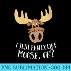 s i just really like moose okay funny moose - png transparent background download