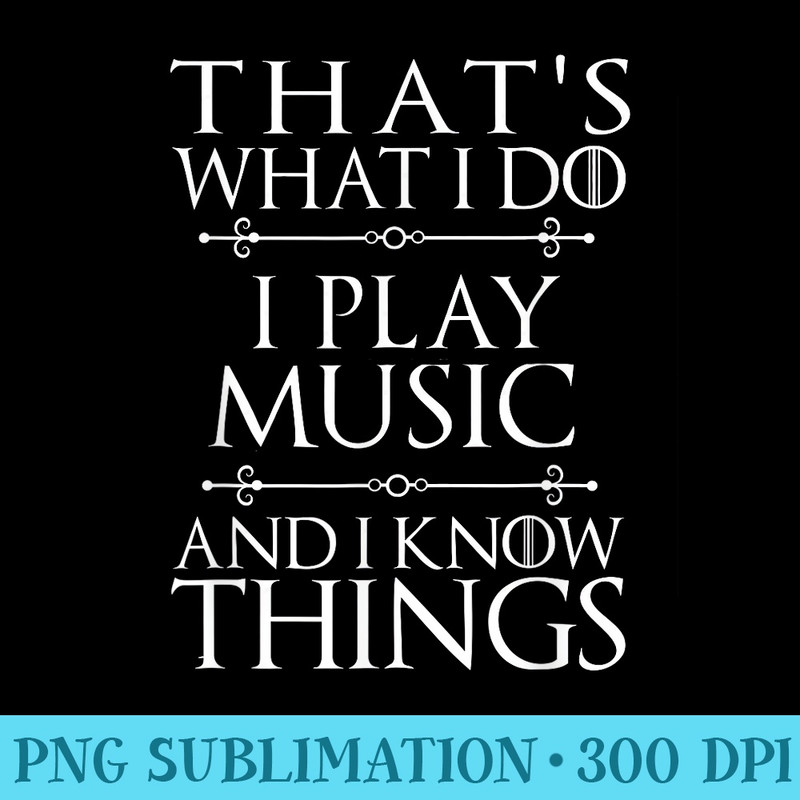 Thats What I Do I Play Music Cool Musician Men - Transparent Shirt Mockup - Defying the Norms