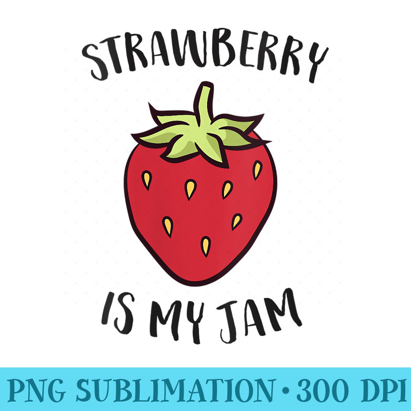s Love Strawberries Strawberry Is My Jam Cute Strawberry - Shirt Image Download - Capture Imagination with Every Detail