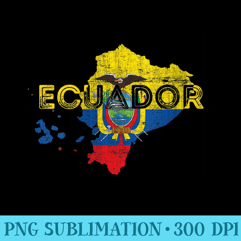s Ecuadorian Map and Flag Souvenir Distressed Ecuador - PNG Image File Download - Unleash Your Inner Rebellion