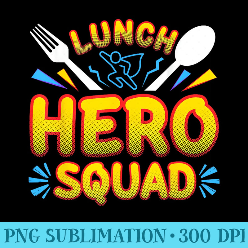 School Lunch Hero Squad funny Cafeteria Lady Workers Crew - High Resolution PNG Artwork - Fashionable and Fearless
