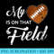 s My Heart Is On That Field Football Mom Grandma - PNG Graphic Resource - Trendsetting And Modern Collections