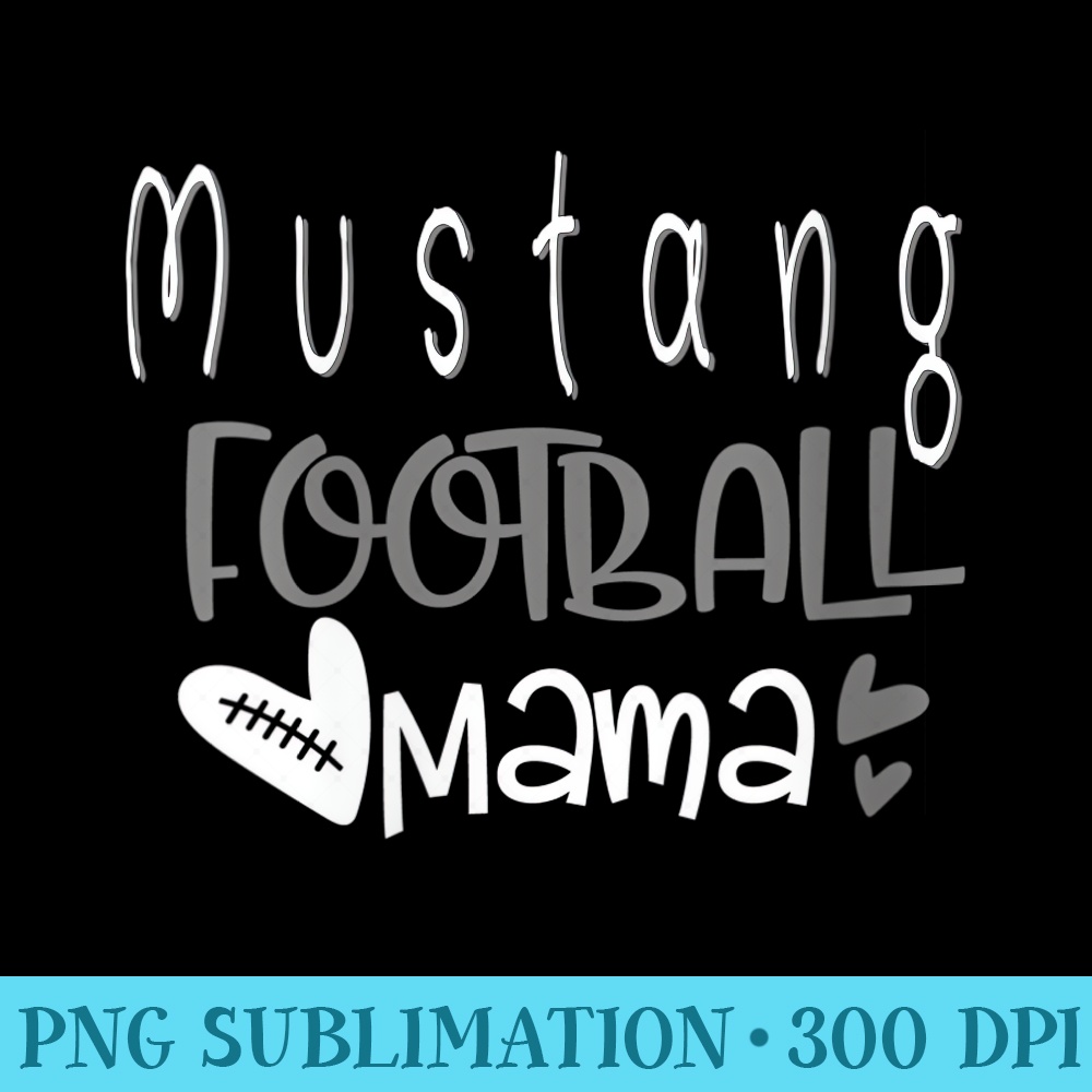 s Friendswood Mustangs Football Mama - PNG Download Template - Stunning Sublimation Graphics
