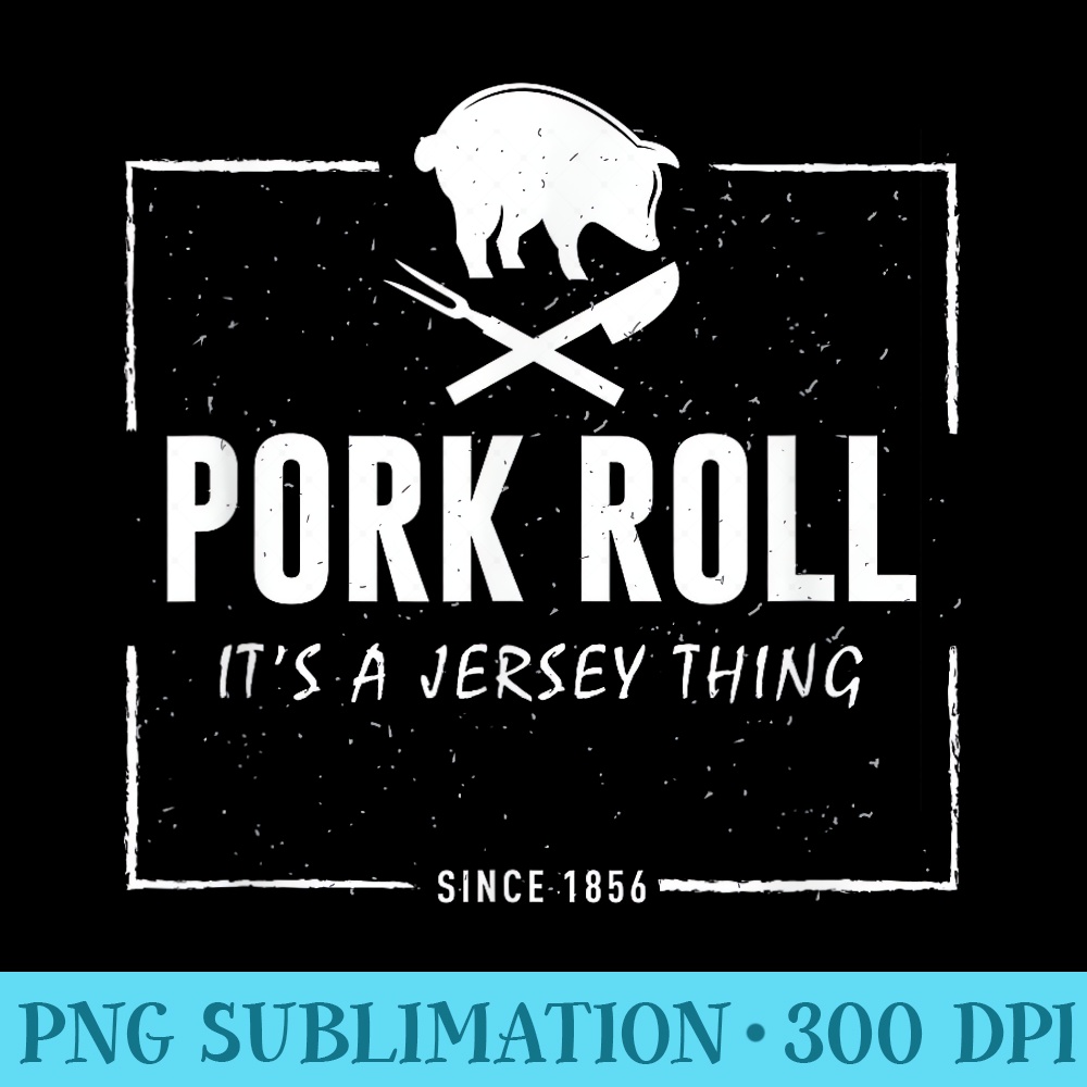Pork Roll Its A Jersey Thing Pig New Jersey Funny - Unique Sublimation patterns - Trendsetting And Modern Collections