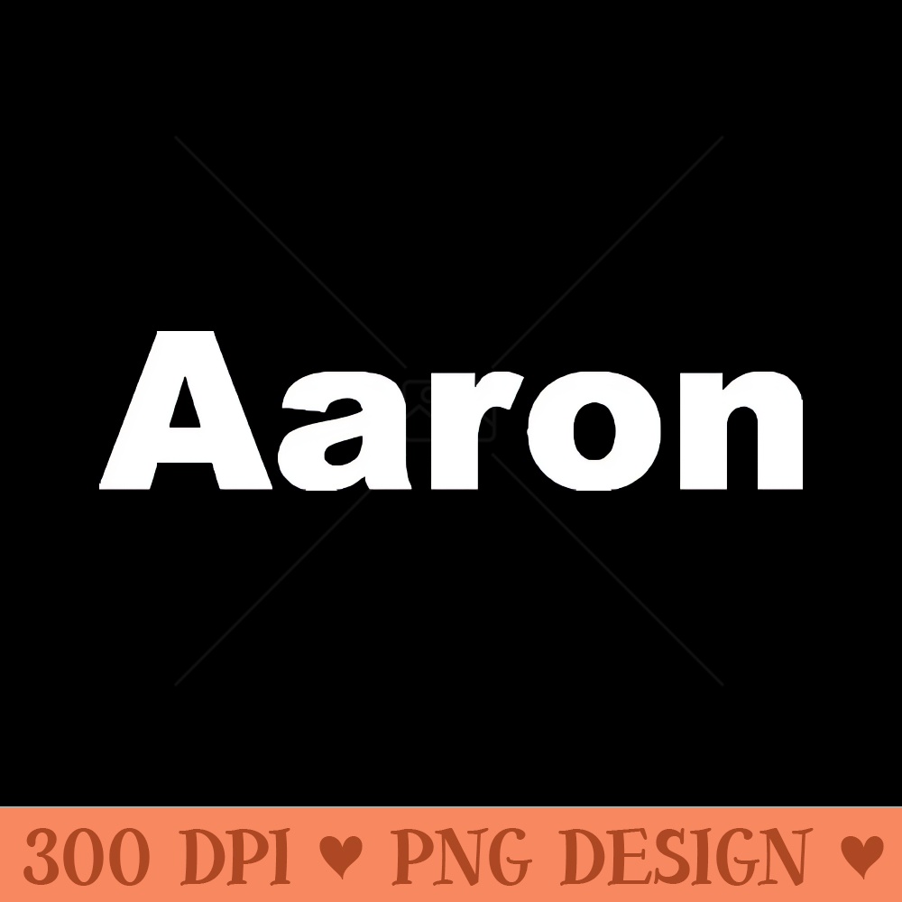 Aaron My Name Is Aaron - PNG Download Button - Perfect for Sublimation Art