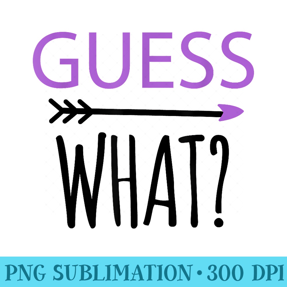 Guess what ON BACK Im going to be a Big Sister - PNG Art Files - Unlock Vibrant Sublimation Designs