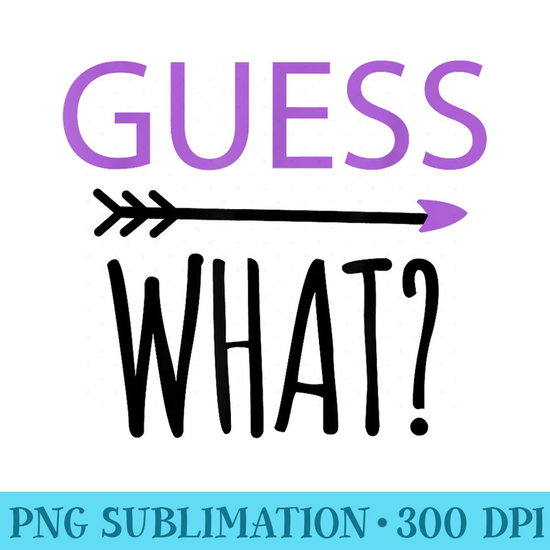 Guess what ON BACK Im going to be a Big Sister - PNG Art Files - Unlock Vibrant Sublimation Designs