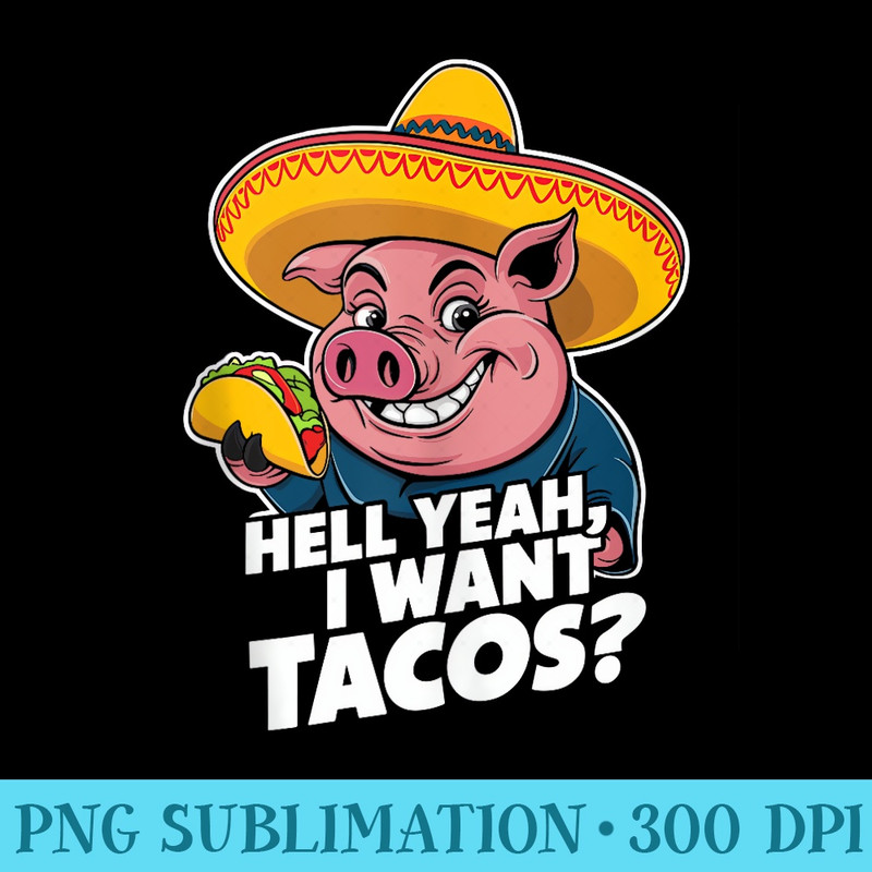 I Want Tacos Cute Funny Pig Wearing a Sombrero - PNG Clipart Download - Trendsetting And Modern Collections