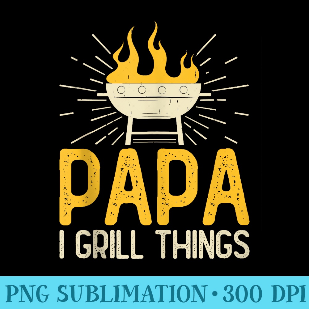 papa i grill things Funny Retro BBQ Chef dad - Sublimation graphics PNG - Enhance Your Apparel with Stunning Detail