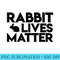 Rabbit Lives Matter Cute Rabbit Lover - Printable PNG Images - Create with Confidence