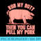 Rub My Butt Then You Can Pull My Pork Funny Grill BBQ Lover - Sublimation PNG download - Boost Your Success with this Inspirational PNG Download