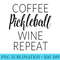 Funny Coffee Pickleball Wine Repeat - Blank Shirt Template PNG - Perfect for Sublimation Mastery