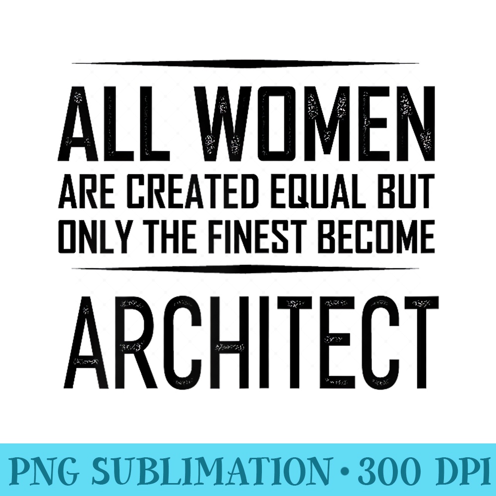 The Finest Architect Tshirt Funny - PNG Download Clipart - Unique And Exclusive Designs