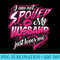 I Am Not Spoiled My Husband Just Loves Me Funny Wife - High Quality PNG Files - Easy-To-Print And User-Friendly Designs