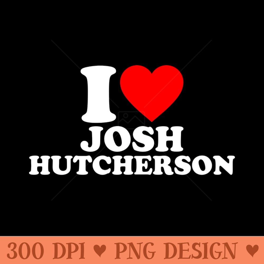 I Love Josh Hutcherson Movie TV Actor Fan Design - Sublimation patterns PNG - Quick And Seamless Download Process