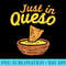 Funny Just In Cheese Queso Cinco De Mayo Nacho Mexican Pun - PNG Download Clipart - Unique And Exclusive Designs