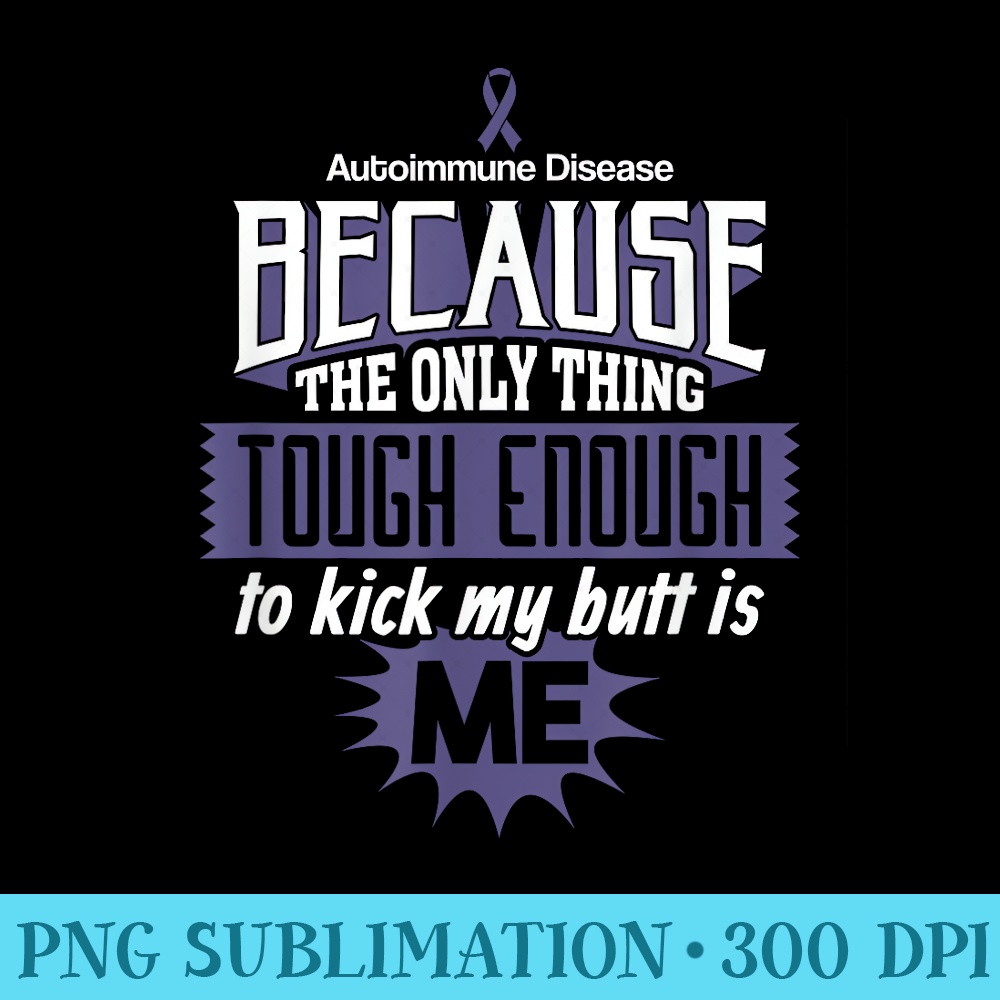 Tough Enough To Kick My Butt Autoimmune Disease T 1559.jpg