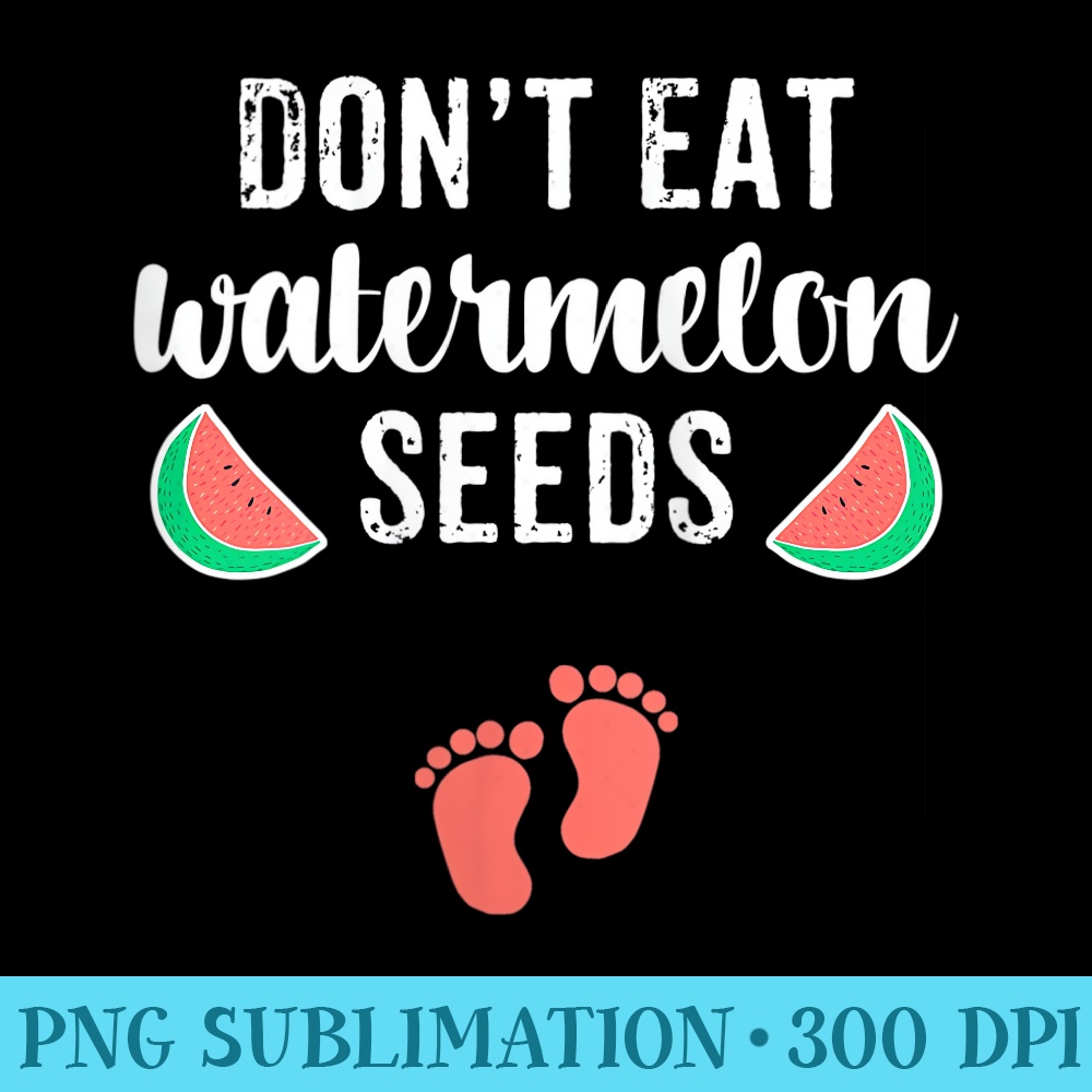 s Funny Pregnancy s Dont Eat Watermelon Seeds - PNG Download Illustration - Perfect for Creative Projects