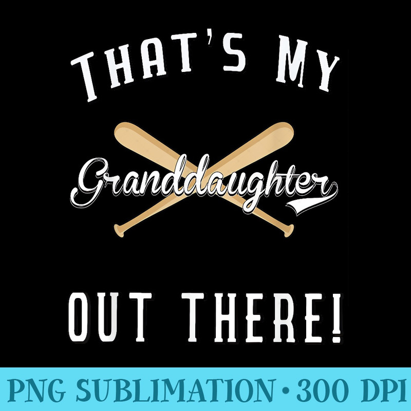 Baseball Thats My Granddaughter Out There Softball Tshirt - PNG Download Gallery - Unleash Your Creativity
