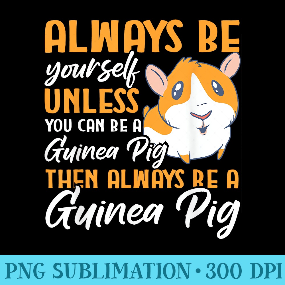 Furry Potato Be Yourself Unless You Can Be A Guinea Pig - PNG Download Website - Limited Edition And Exclusive Designs