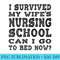 I Survived My Wifes Nursing School Can I Go To Bed Now - PNG Picture Download - Bring Your Designs to Life