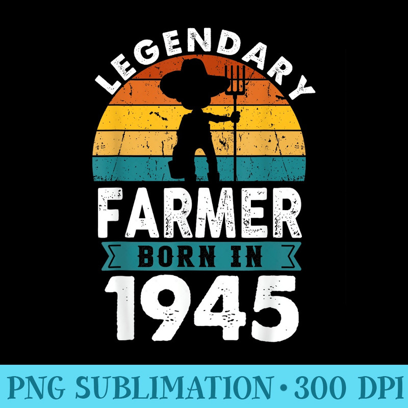 Legendary Farmer born in 1945 79th Happy Birthday - Unique Sublimation patterns - Instant Access To Downloadable Files