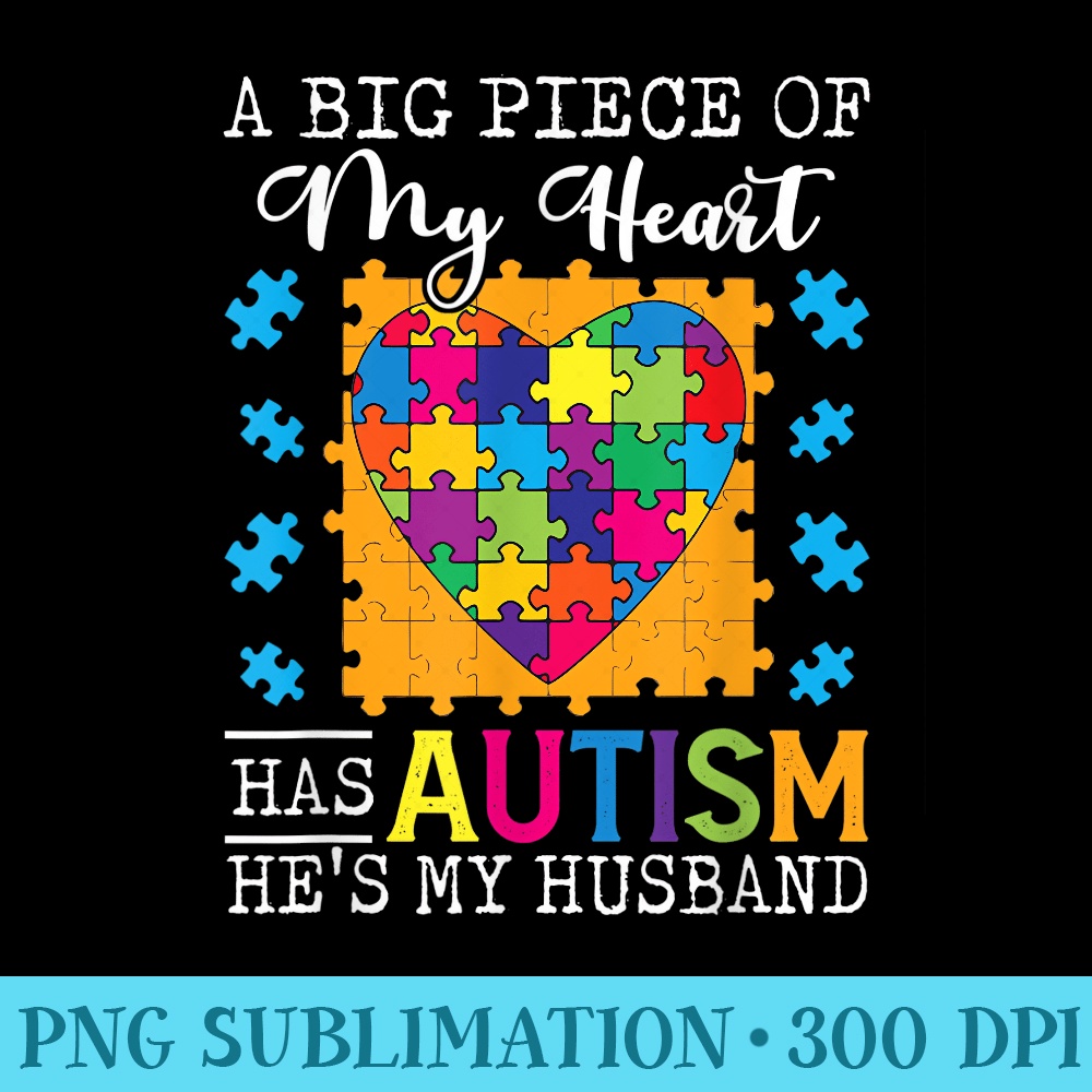 A Piece Of My Heart Has Autism My Husband - Transparent PNG download - Add a Festive Touch to Every Day