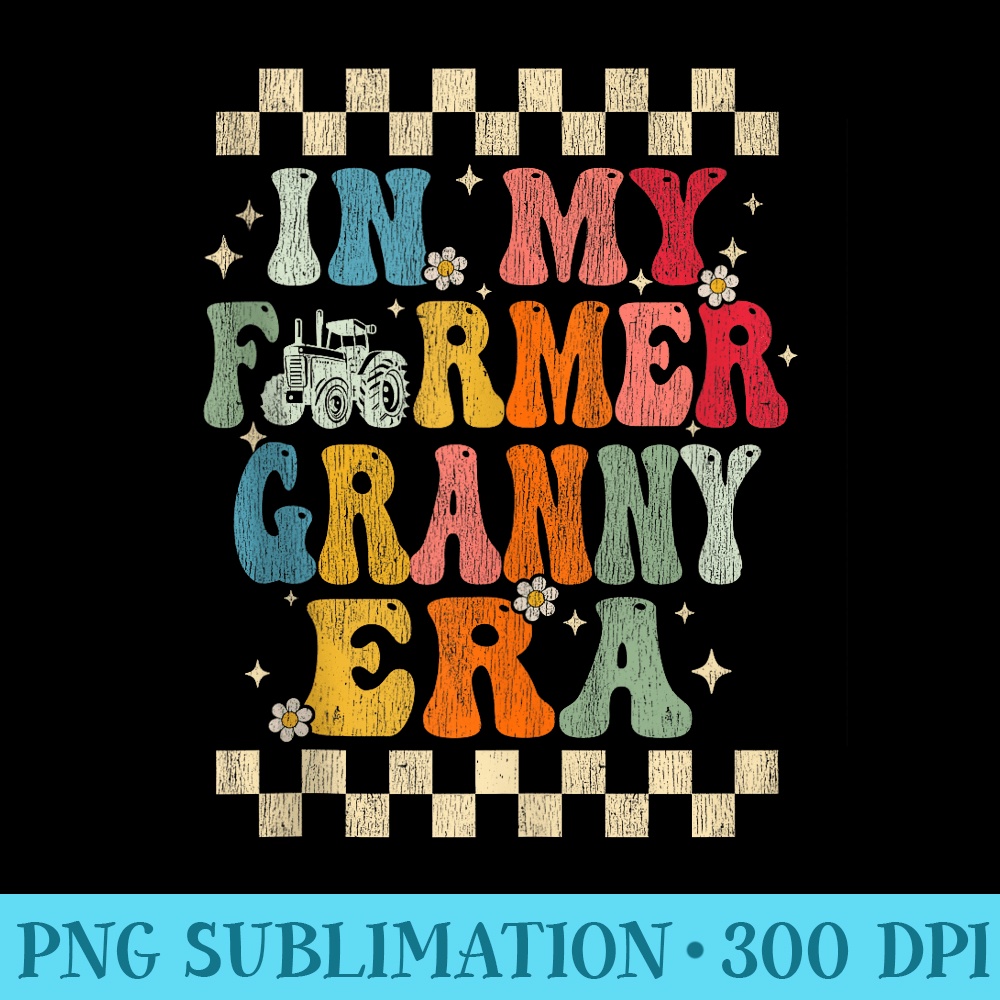 In My Farmer Granny Era Retro Groovy Farmer Granny Funny - Download Transparent PNG Images - Unique And Exclusive Designs