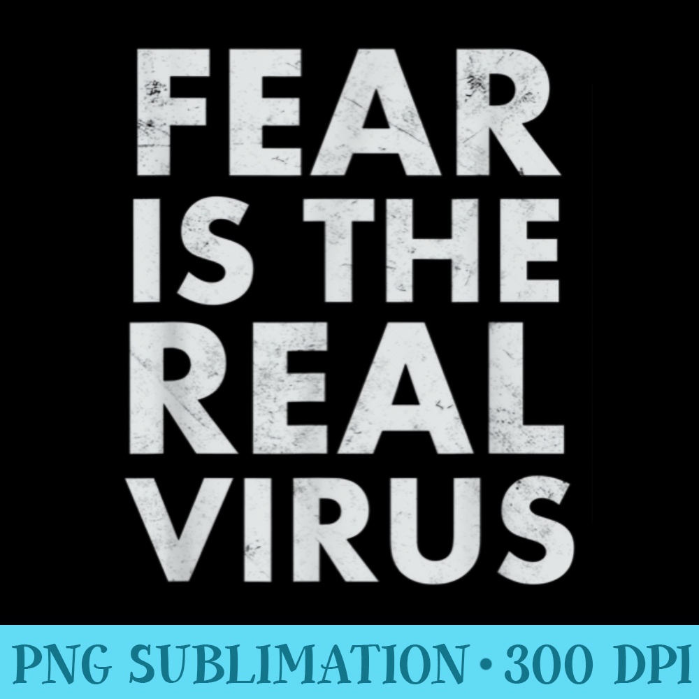 Fear Is The Real Virus 2020 Quarantine Anti Mask Face Mask - Free PNG Download - Fashionable and Fearless