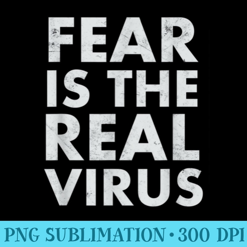Fear Is The Real Virus 2020 Quarantine Anti Mask Face Mask - Free PNG Download - Fashionable and Fearless