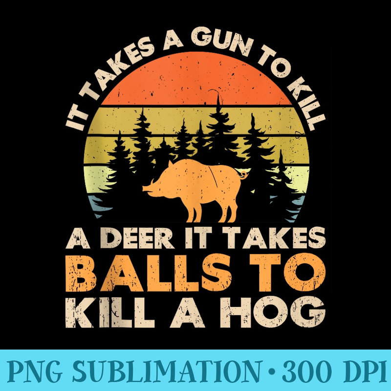 Mens Hog Hunting Wild Hog Boar Feral Pig Hunter Huntsman - PNG Image Download - Vibrant and Eye-Catching Typography