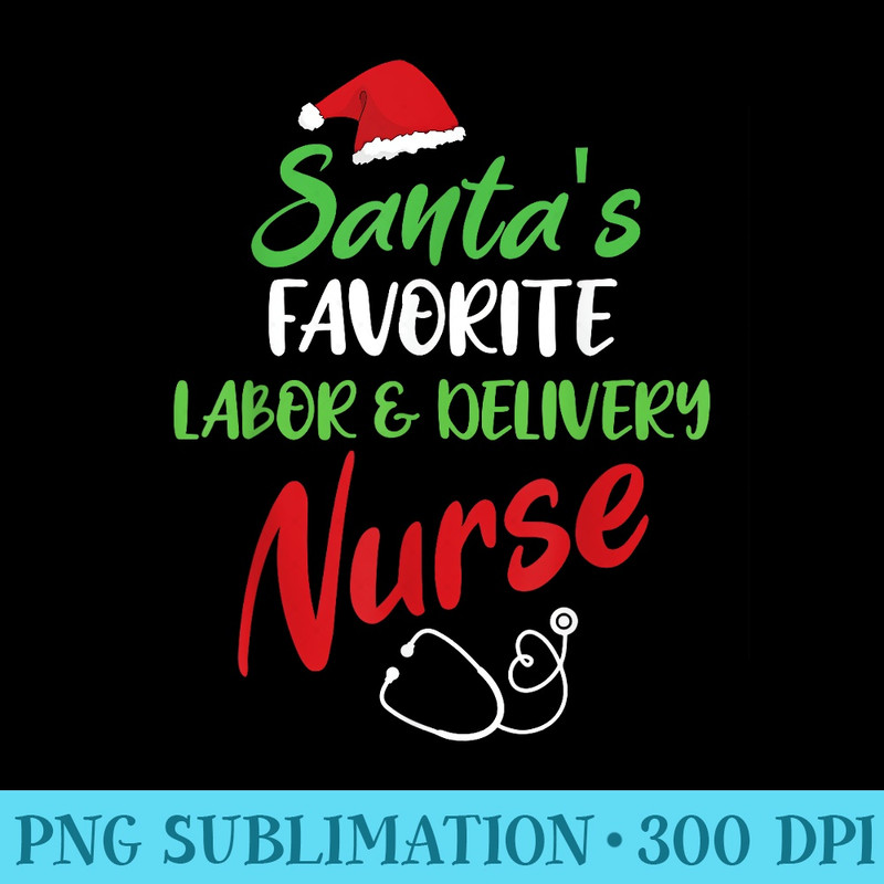 Santas Favorite Labor Delivery Nurse Christmas - PNG Image Download - Instant Access To Downloadable Files