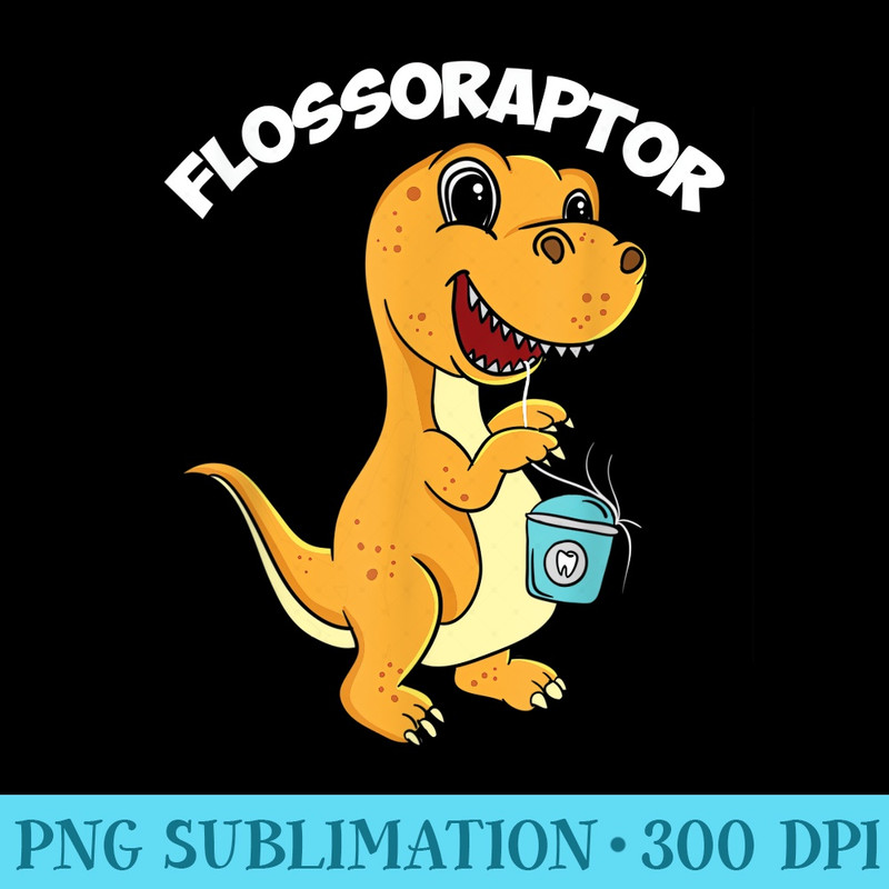 Flossoraptor Dental Hygiene Future Dentist Dinosaur Tooth - PNG File Download - Bring Your Designs to Life