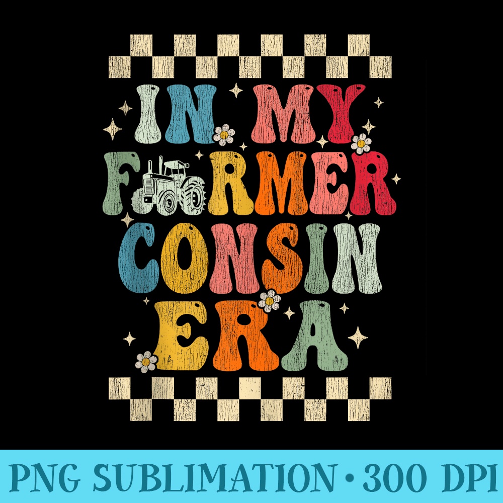 In My Farmer Cousin Era Retro Groovy Farmer Cousin Funny - Fashionable Shirt Design - Add a Festive Touch to Every Day