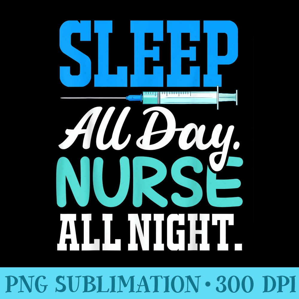 Sleep All Day Nurse All Night CNA Night Shift - Mug Sublimation PNG - Defying the Norms