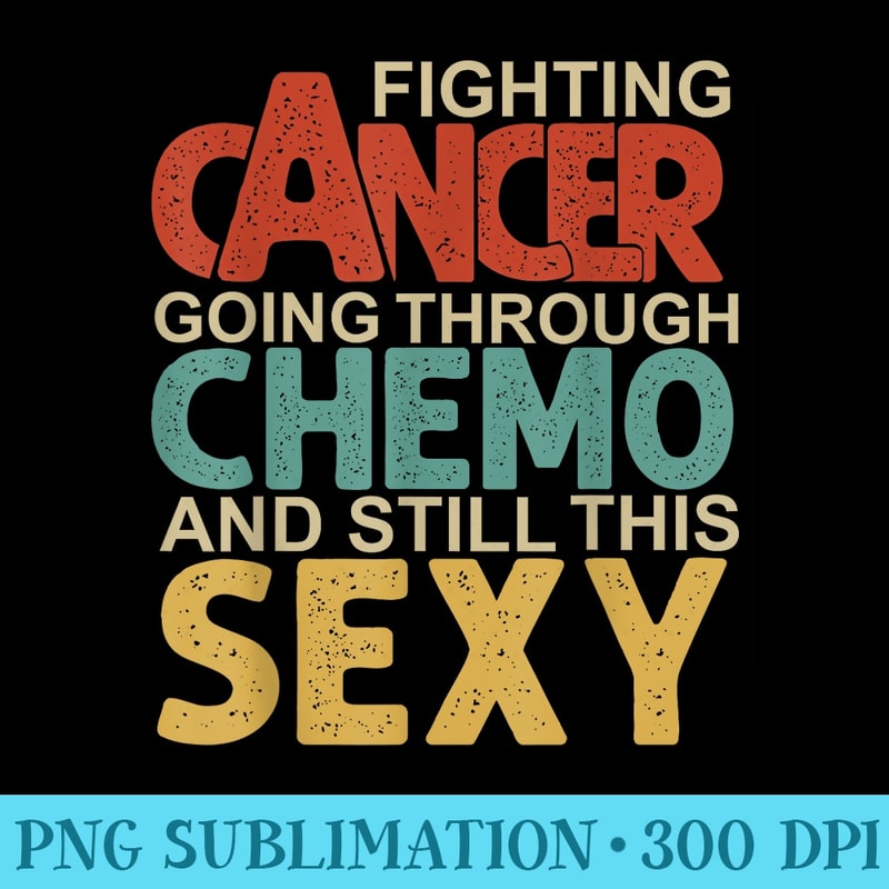 Cancer Fighter Inspirational Quote Men Chemo Vintage - Sublimation images PNG download - Easy-To-Print And User-Friendly Designs