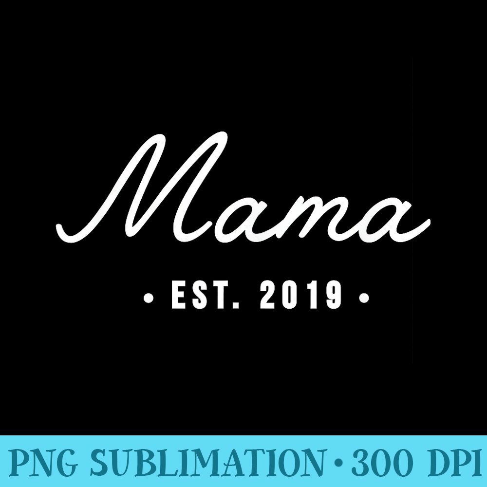 Mama Est 2019 Pregnancy Announcement - Shirt Design PNG - Enhance Your Apparel with Stunning Detail