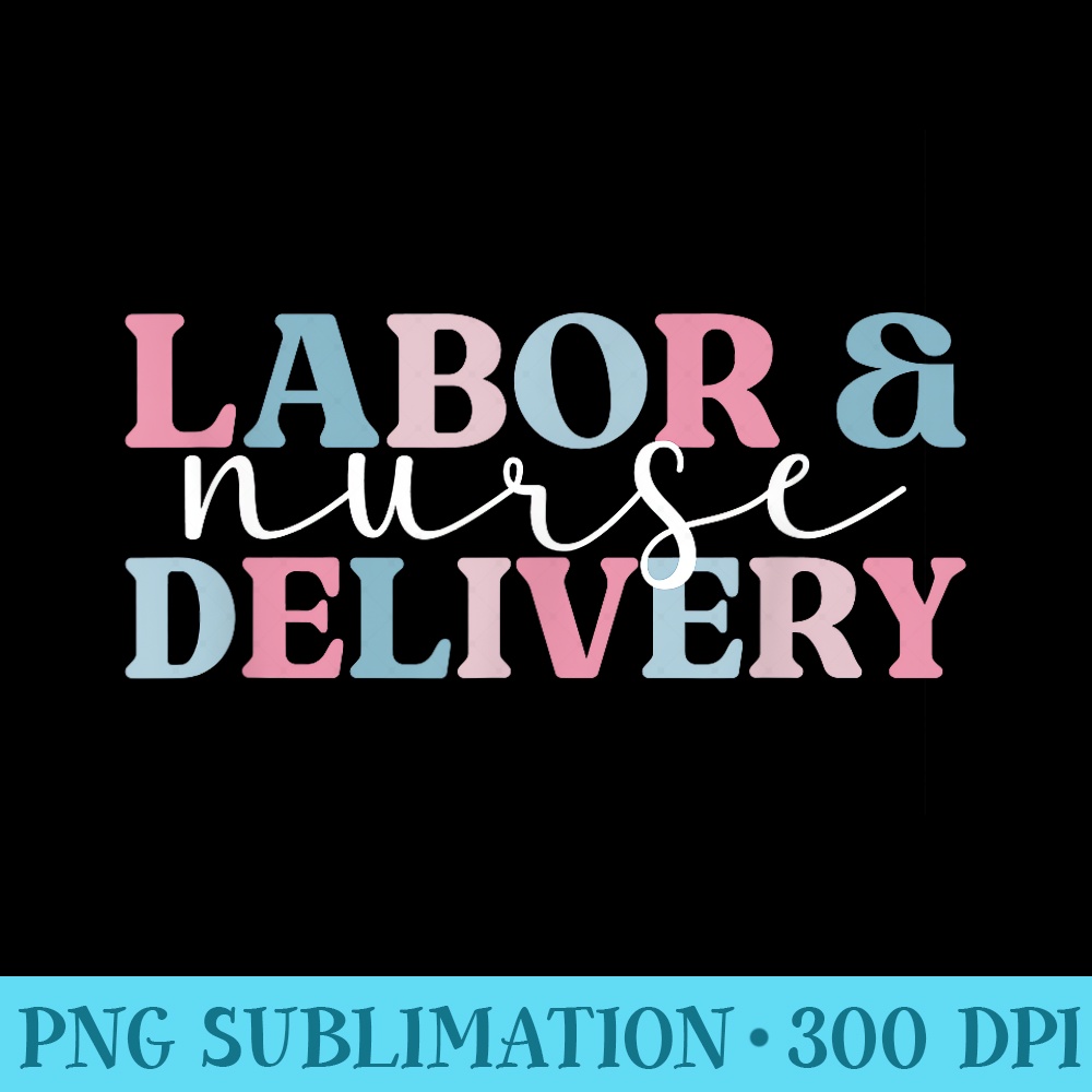Labor And Delivery Nurse LD Nursing LD Nurse - High Resolution PNG Download - Versatile And Customizable Designs