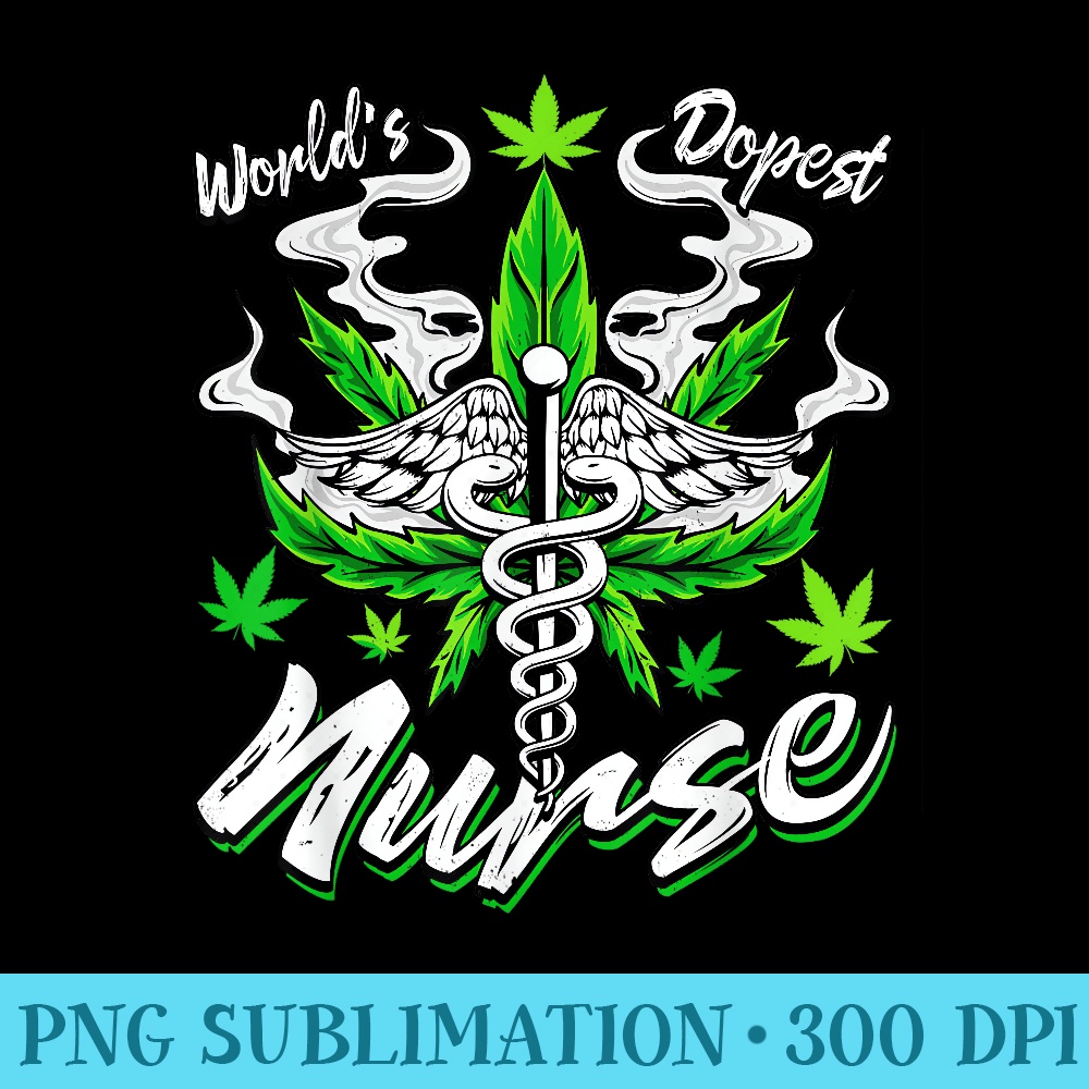 Worlds Dopest Nurse Weed Funny Cannabis Leaf Marijuana - Download PNG Pictures - Bring Your Designs to Life