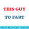 This Guy Loves To Fart - Download PNG Files - Quick And Seamless Download Process