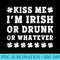 Irish St. Patricks Day Kiss Me Im Irish Drunk or Whatever - PNG Download Website - Versatile And Customizable Designs