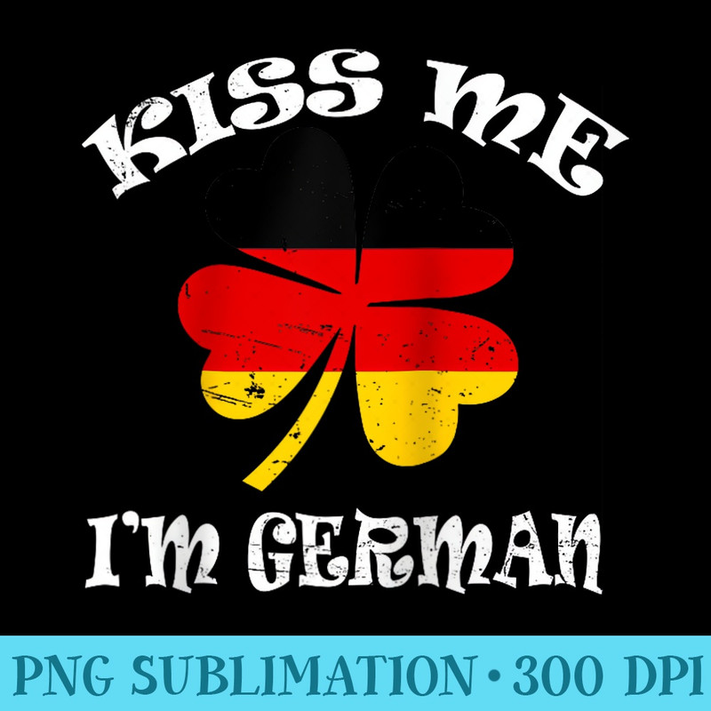 Kiss Me Im German clover leaf Germany Flag Men Raglan Baseball - Sublimation printables PNG download - Fashionable and Fearless