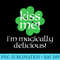 Irish Kiss Me Im Magically Delicious - PNG Image Library Download - Unleash Your Creativity