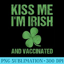 kiss me im irish and vaccinated st patricks daygreen - png download database