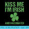 Kiss Me Im Irish and Vaccinated St Patricks DayGreen - PNG Download Database - Quick And Seamless Download Process