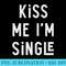 Kiss me im single - PNG Clipart Download - Defying the Norms