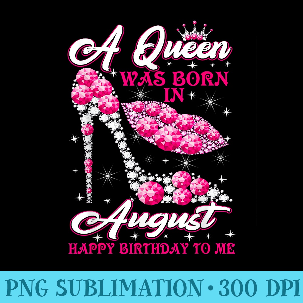 August Birthday shirt Girl Party Kiss High Heel funny - Sublimation graphics PNG - Easy-To-Print And User-Friendly Designs